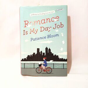 Romance Is My Day Job A Memoir Of Finding Love At Last by Patience Bloom NEW